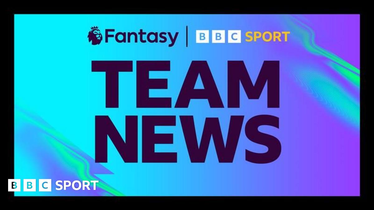 Premier League and FPL team news: All your injury and Fantasy Premier League info in one place